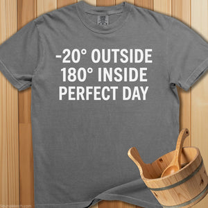 180 Degrees Inside Perfect Day T-Shirt - SaunaMerch