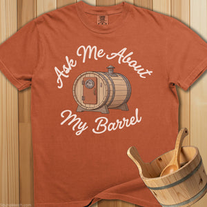 Ask Me About My Barrel T-Shirt - SaunaMerch