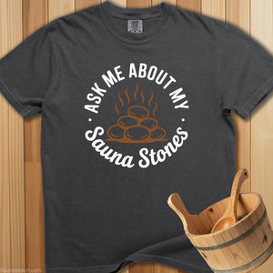 Ask Me About My Sauna Stones T-Shirt - SaunaMerch