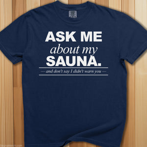 Ask Me About My Sauna T-Shirt - SaunaMerch