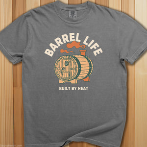 Barrel Life: Built By Heat T-Shirt - SaunaMerch