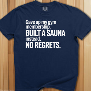 Built a Sauna, Gave Up on Gym T-Shirt - SaunaMerch