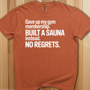 Built a Sauna, Gave Up on Gym T-Shirt - SaunaMerch