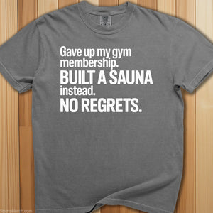 Built a Sauna, Gave Up on Gym T-Shirt - SaunaMerch
