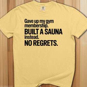 Built a Sauna, Gave Up on Gym T-Shirt - SaunaMerch