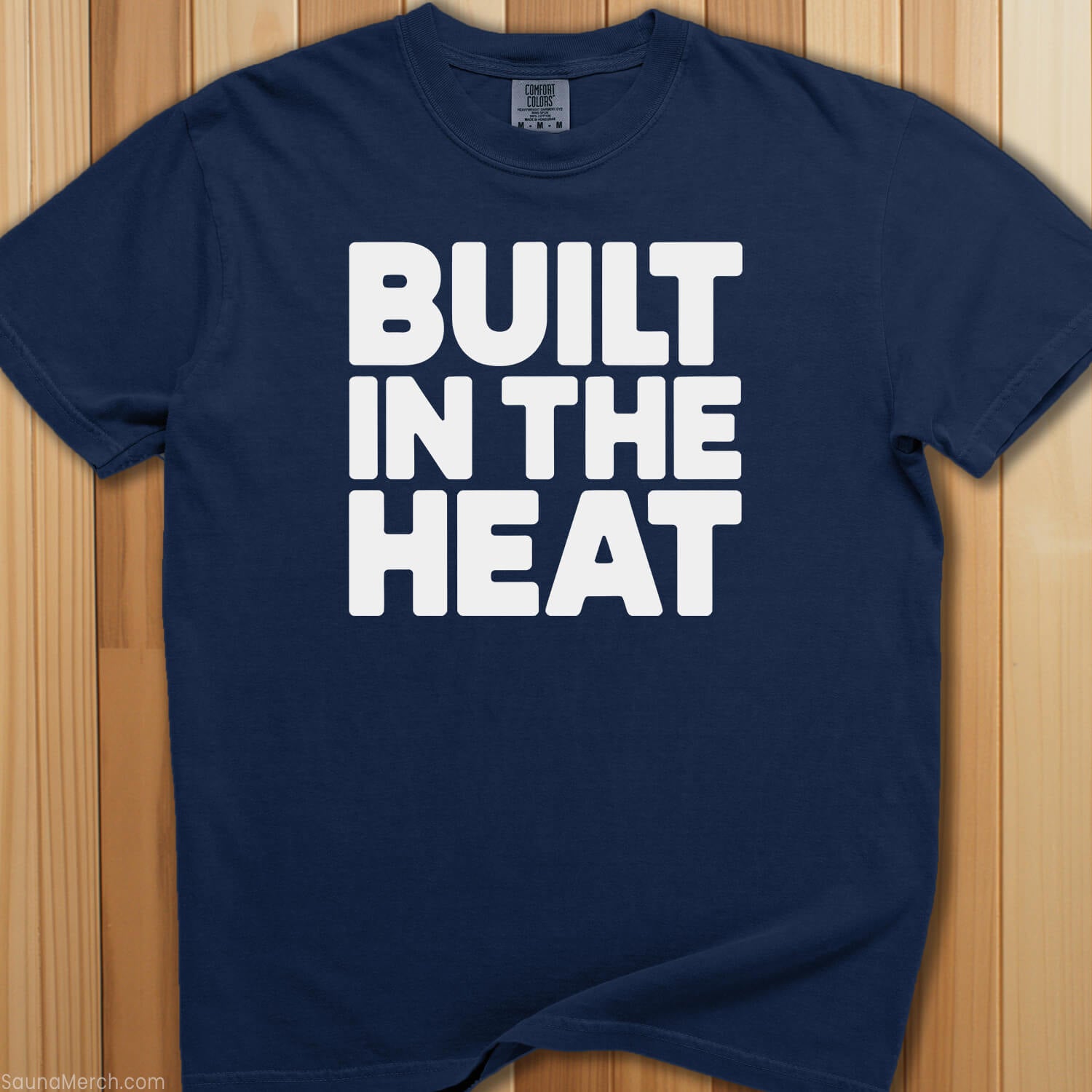 Built In The Heat T-Shirt - SaunaMerch