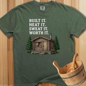 Built It Heat It Sweat It Worth It T-Shirt - SaunaMerch