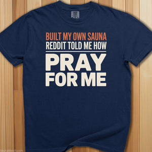 Built My Own Sauna From Reddit T-Shirt - SaunaMerch