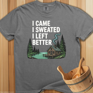 I Came I Sweated I Left Better T-Shirt - Grey