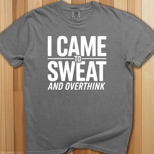 Came To Sweat and Overthink Tee - SaunaMerch