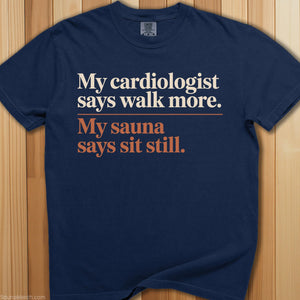 Cardiologist Says Walk More T-Shirt - SaunaMerch