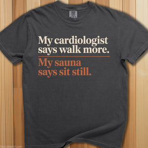 Cardiologist Says Walk More T-Shirt - SaunaMerch