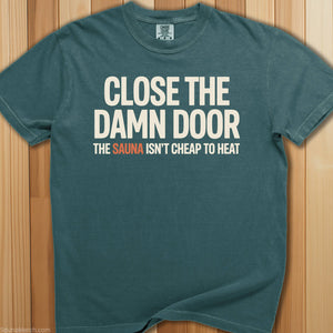 Close The Sauna Door T-Shirt - SaunaMerch
