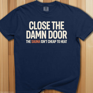 Close The Sauna Door T-Shirt - SaunaMerch