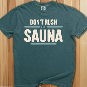 Don't Rush The Sauna T-Shirt - SaunaMerch