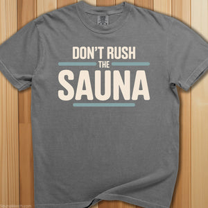Don't Rush The Sauna T-Shirt - SaunaMerch