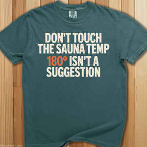 Don't Touch Sauna Temp 180 T-Shirt - SaunaMerch