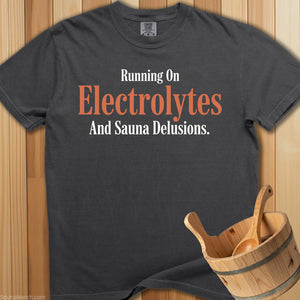 Electrolytes And Sauna Delusions T-Shirt - SaunaMerch