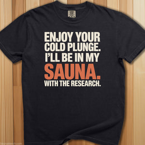 Enjoy Your Cold Plunge Sauna T-Shirt - SaunaMerch