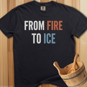 From Fire To Ice T-Shirt - SaunaMerch