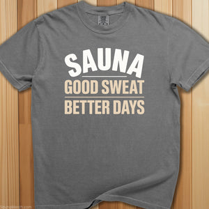Good Sweat Better Days Sauna T-Shirt - SaunaMerch