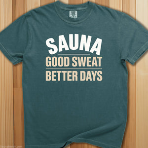 Good Sweat Better Days Sauna T-Shirt - SaunaMerch