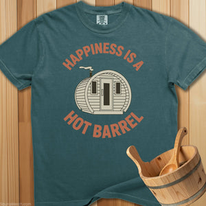 Happiness Is a Hot Barrel T-Shirt - SaunaMerch