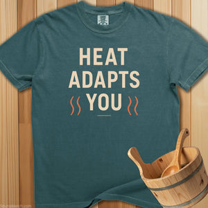 Heat Adapts You T-Shirt - SaunaMerch