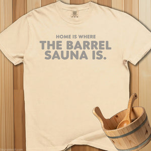 Home Is Where The Barrel Sauna Is T-Shirt - SaunaMerch
