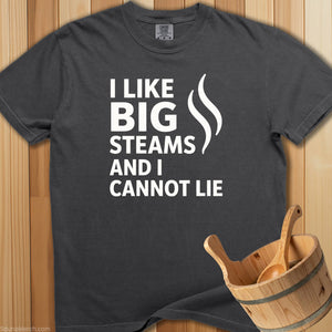 I Like Big Steams Cannot Lie T-Shirt - SaunaMerch