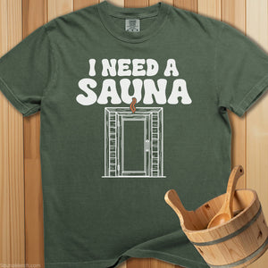I Need a Sauna T-Shirt - Moss