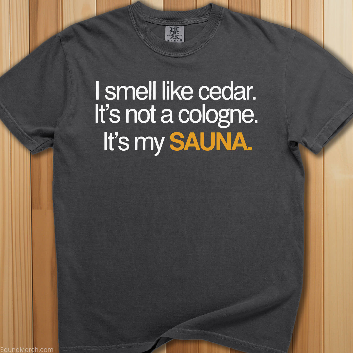 I Smell Like Cedar From My Sauna T-Shirt - SaunaMerch