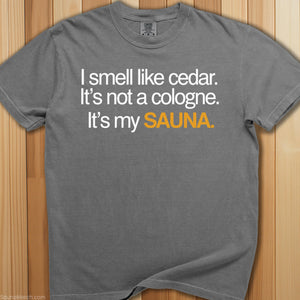 I Smell Like Cedar From My Sauna T-Shirt - SaunaMerch