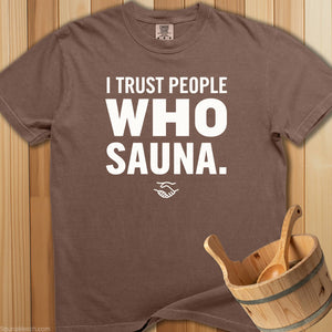 I Trust People Who Sauna T-Shirt - SaunaMerch