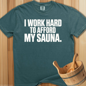 I Work Hard To Afford My Sauna T-Shirt - SaunaMerch