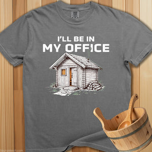 I'll Be In My Office Sauna T-Shirt - SaunaMerch