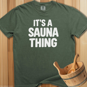 It's a Sauna Thing T-Shirt - Moss