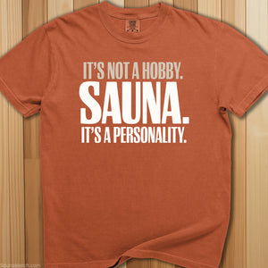 It's Not a Hobby It's a Personality T-Shirt - SaunaMerch