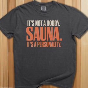 It's Not a Hobby It's a Personality T-Shirt - SaunaMerch