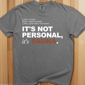 It's Not Personal, It's Sauna T-Shirt - SaunaMerch
