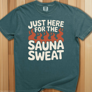 Just Here For The Sauna Sweat T-Shirt - SaunaMerch