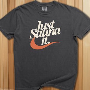 Just Sauna It T-Shirt - SaunaMerch