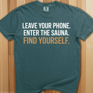 Leave Your Phone, Enter Sauna T-Shirt - SaunaMerch