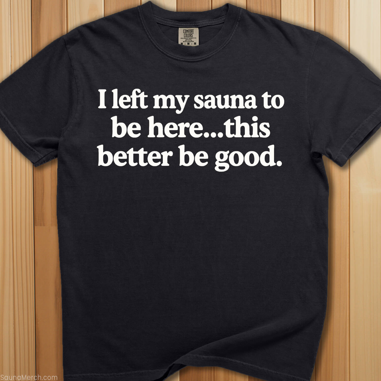 I Left My Sauna To Be Here T-Shirt