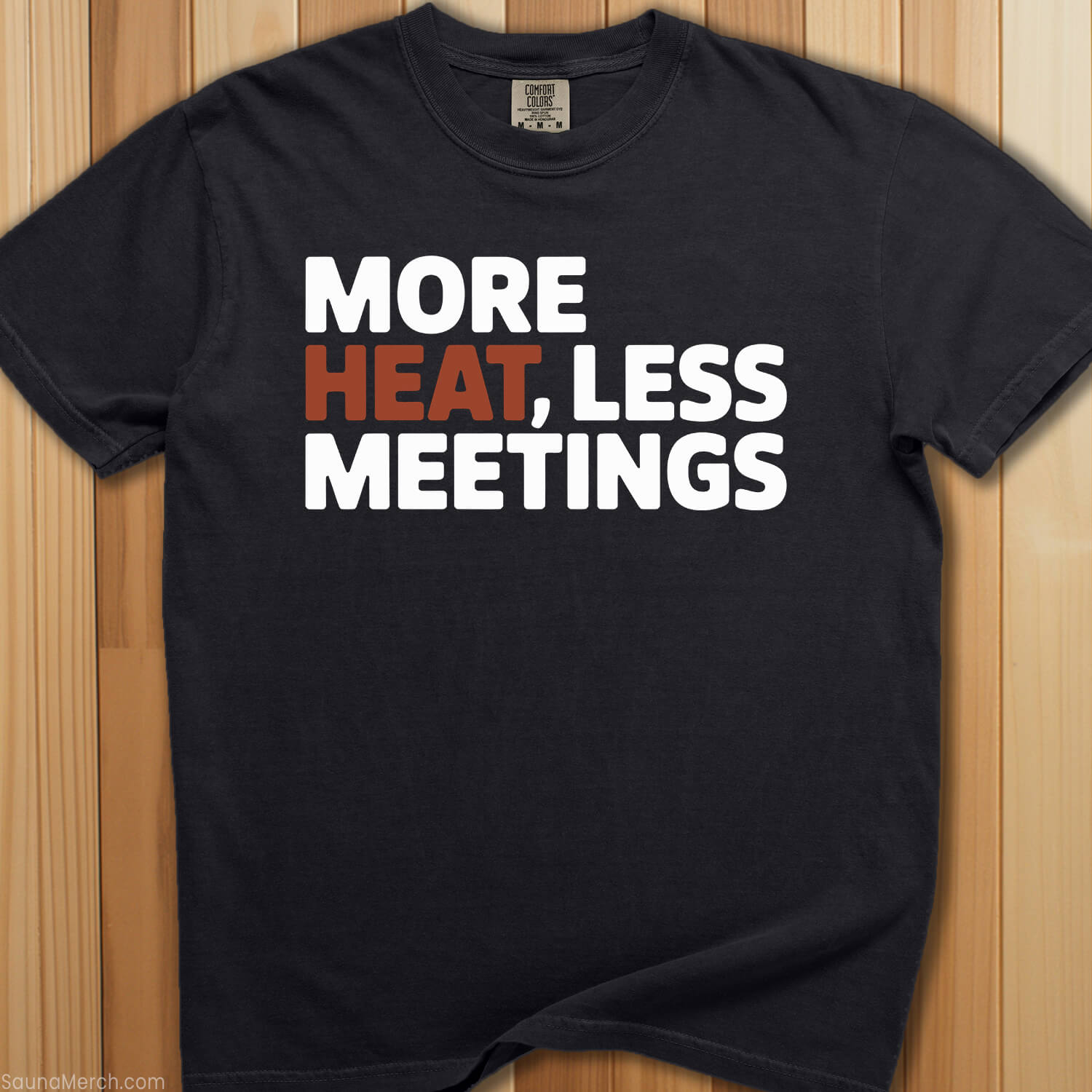 More Heat, Less Meetings T-Shirt