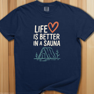Life Is Better In a Sauna T-Shirt - SaunaMerch
