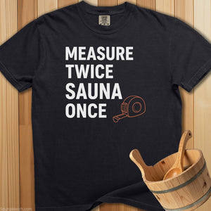 Measure Twice Sauna Once T-Shirt - SaunaMerch