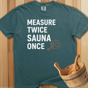 Measure Twice Sauna Once T-Shirt - SaunaMerch