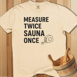 Measure Twice Sauna Once T-Shirt - SaunaMerch