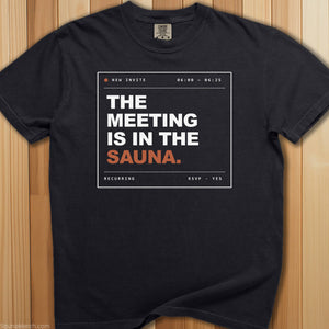 Meeting Is In The Sauna T-Shirt - SaunaMerch
